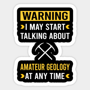 Warning Amateur Geology Geologist Rockhounding Rockhound Rock Collecting Rocks Sticker